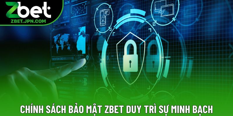 Chính sách bảo mật Zbet duy trì sự minh bạch Chính sách bảo mật Zbet duy trì sự minh bạch