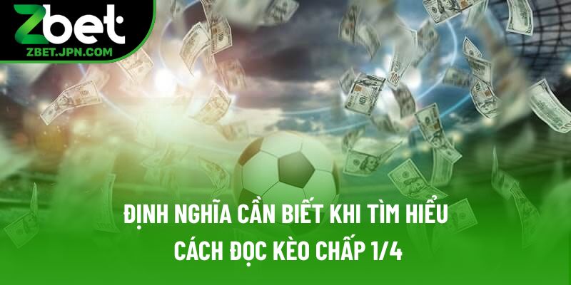 Định nghĩa cần biết khi tìm hiểu cách đọc kèo chấp 1/4 Định nghĩa cần biết khi tìm hiểu cách đọc kèo chấp 1/4