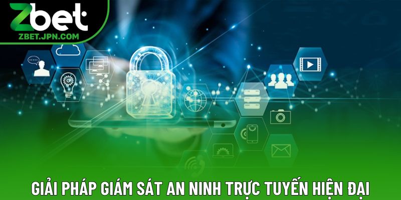 Giải pháp giám sát an ninh trực tuyến hiện đại Giải pháp giám sát an ninh trực tuyến hiện đại