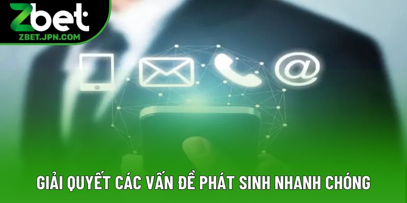 Giải quyết các vấn đề phát sinh một cách nhanh chóng Giải quyết các vấn đề phát sinh một cách nhanh chóng