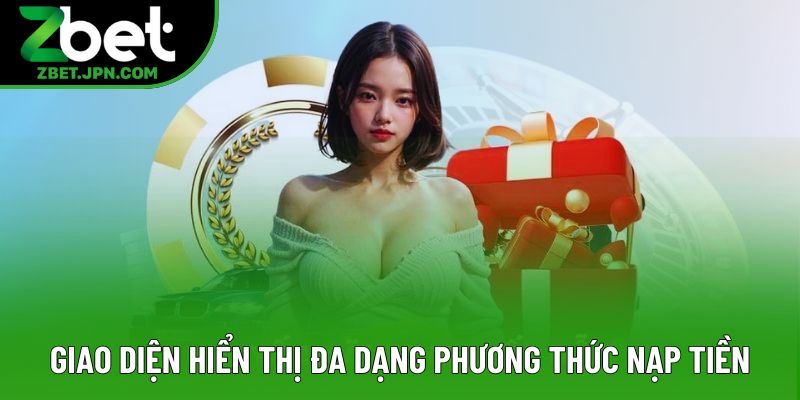 Giao diện hiển thị đa dạng phương thức nạp tiền Giao diện hiển thị đa dạng phương thức nạp tiền
