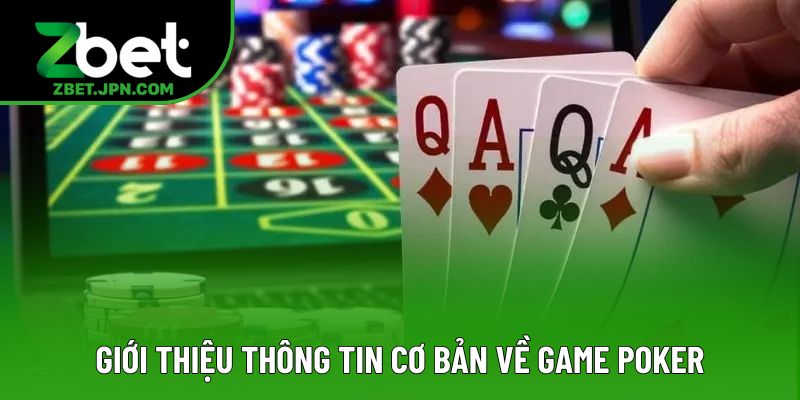 Giới thiệu thông tin cơ bản về game poker tại thương hiệu Giới thiệu thông tin cơ bản về game poker tại thương hiệu