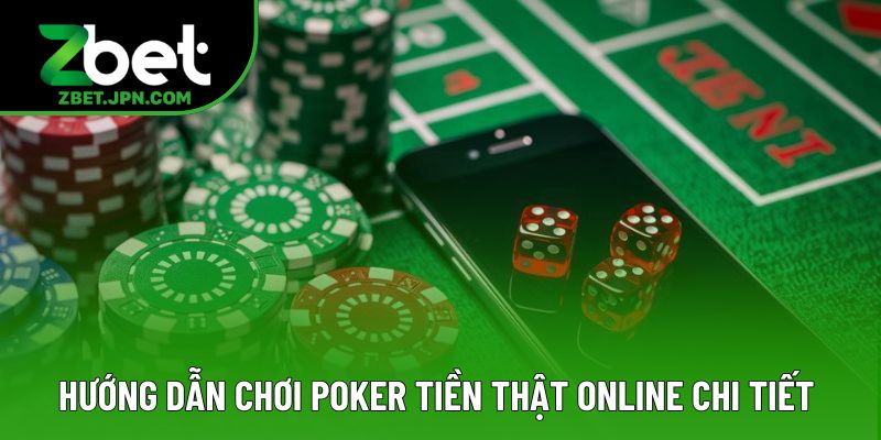 Hướng dẫn cách chơi poker tiền thật online chi tiết Hướng dẫn cách chơi poker tiền thật online chi tiết