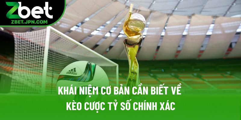 Khái niệm cơ bản cần biết về kèo cược tỷ số chính xác Khái niệm cơ bản cần biết về kèo cược tỷ số chính xác