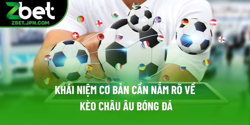 Khái niệm cơ bản cần nắm rõ về kèo châu Âu bóng đá Khái niệm cơ bản cần nắm rõ về kèo châu Âu bóng đá