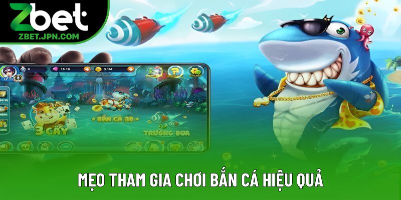 Mẹo tham gia chơi bắn cá hiệu quả Mẹo tham gia chơi bắn cá hiệu quả