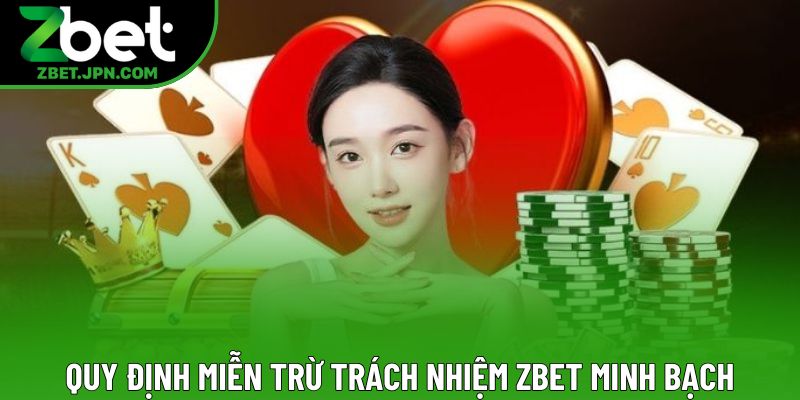 Quy định miễn trừ trách nhiệm Zbet minh bạch Quy định miễn trừ trách nhiệm Zbet minh bạch