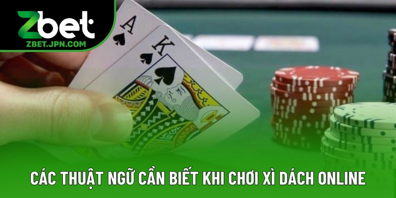 Các thuật ngữ cần biết khi chơi Xì Dách online Các thuật ngữ cần biết khi chơi Xì Dách online