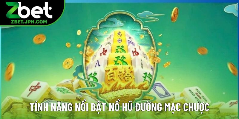Tính năng nổi bật nổ hũ đường mạt chược Tính năng nổi bật nổ hũ đường mạt chược