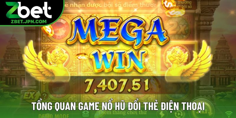 Tổng quan game nổ hũ đổi thẻ điện thoại Tổng quan game nổ hũ đổi thẻ điện thoại