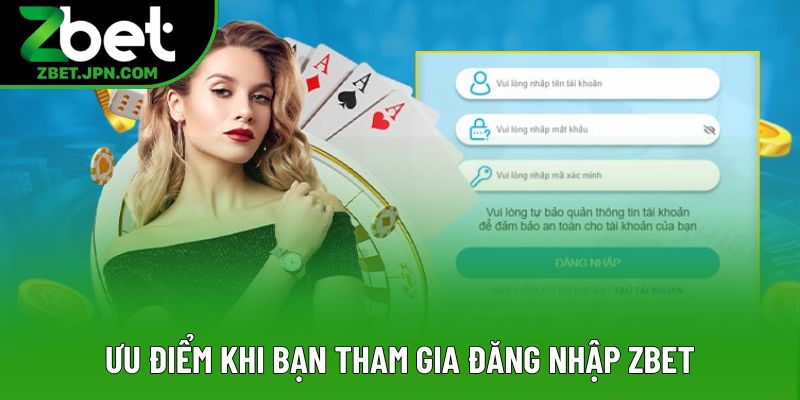 Ưu điểm khi bạn tham gia đăng nhập Zbet Ưu điểm khi bạn tham gia đăng nhập Zbet