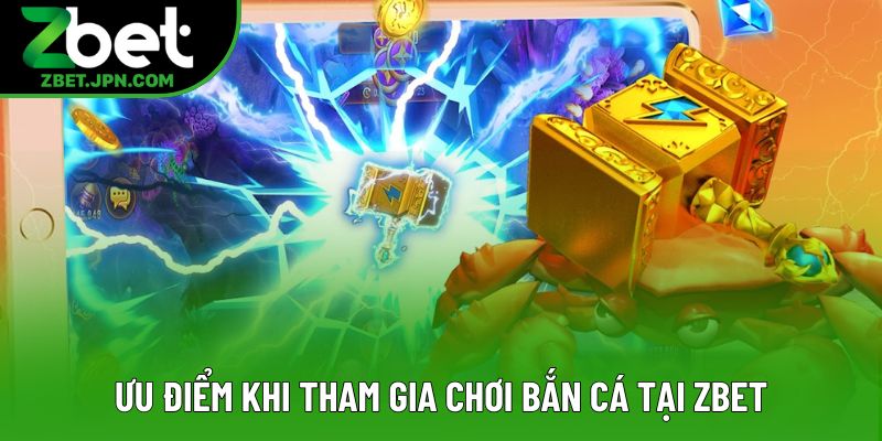 Ưu điểm khi tham gia chơi “fish shooting” tại Zbet Ưu điểm khi tham gia chơi “fish shooting” tại Zbet